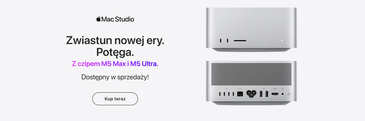 Baner promocyjny Mac Studio z hasłem: Zwiastun nowej ery. Potęga. Z czipem M5 Max i M5 Ultra. Dostępny w sprzedaży. Na grafice przednia i tylna część obudowy komputera z portami. Przycisk: Kup teraz.