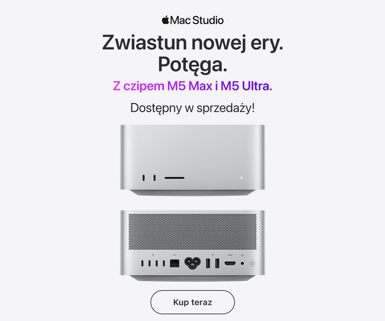 Baner promocyjny Mac Studio z hasłem: Zwiastun nowej ery. Potęga. Z czipem M5 Max i M5 Ultra. Dostępny w sprzedaży. Na grafice przednia i tylna część obudowy komputera z portami. Przycisk: Kup teraz.
